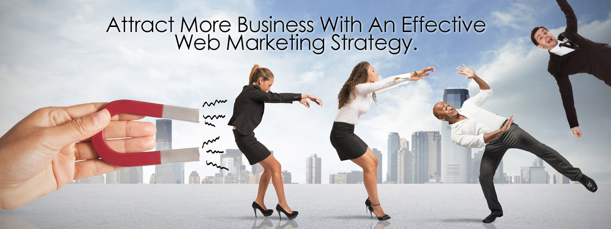 Attract More Business With An Effective Web Marketing Strategy